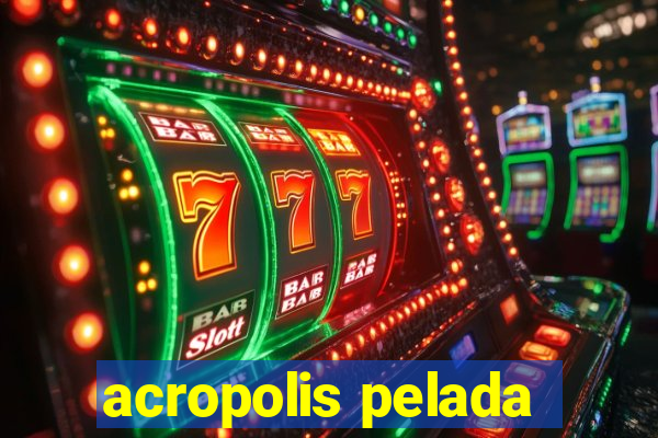 acropolis pelada