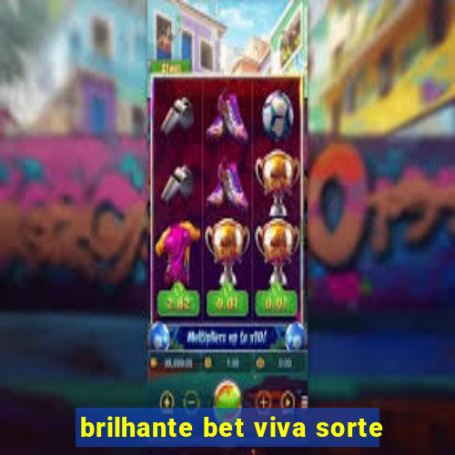 brilhante bet viva sorte