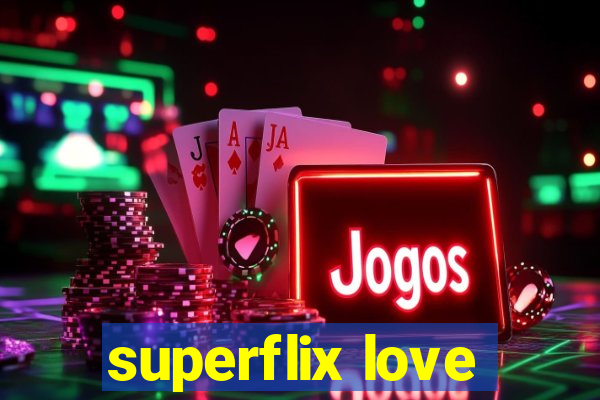 superflix love