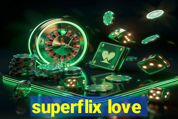 superflix love