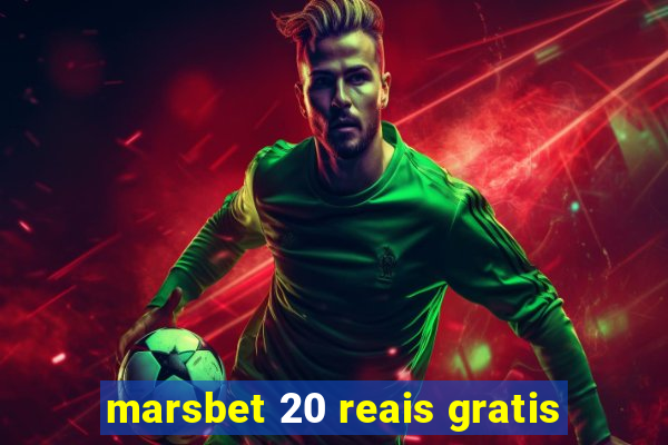 marsbet 20 reais gratis