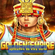 aplicativo do viva sorte