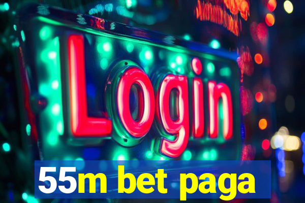 55m bet paga