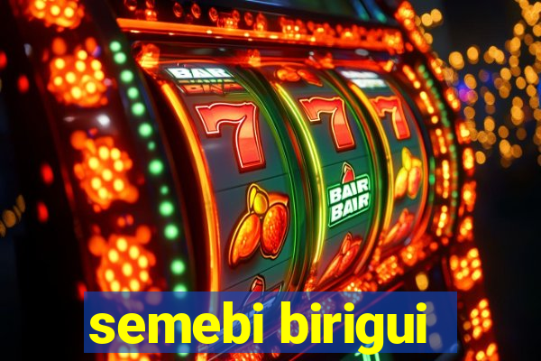 semebi birigui