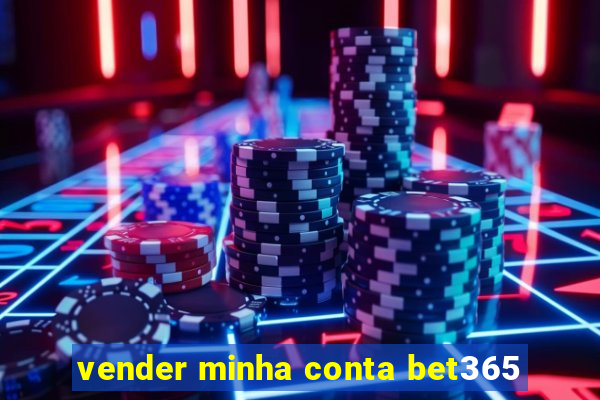 vender minha conta bet365
