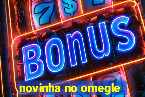 novinha no omegle