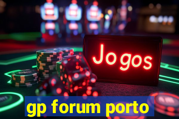 gp forum porto