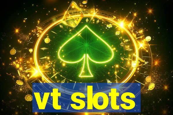 vt slots