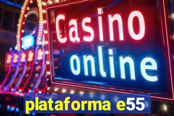 plataforma e55