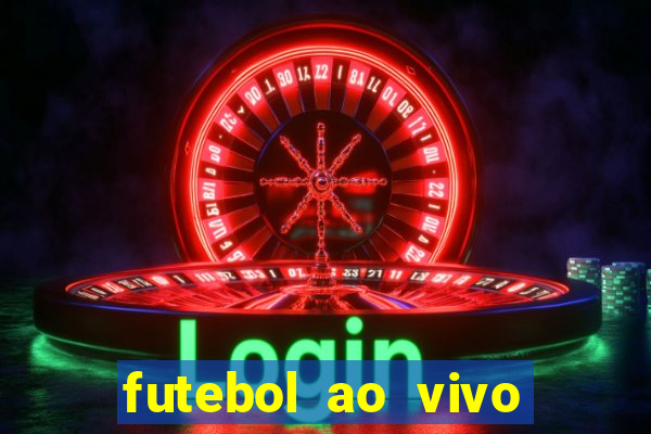 futebol ao vivo max tv