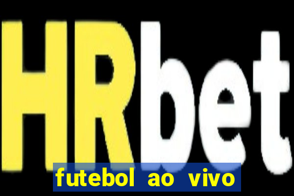 futebol ao vivo max tv
