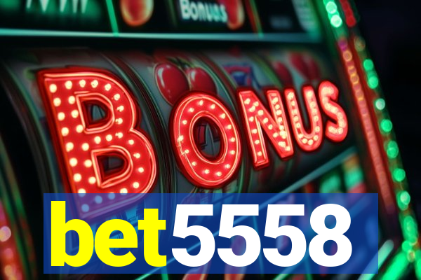 bet5558