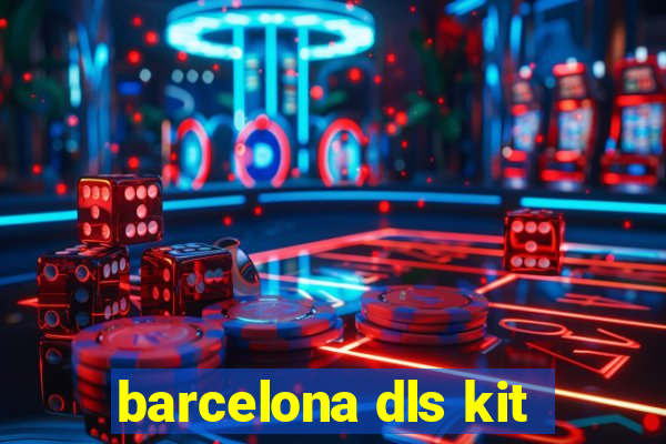 barcelona dls kit
