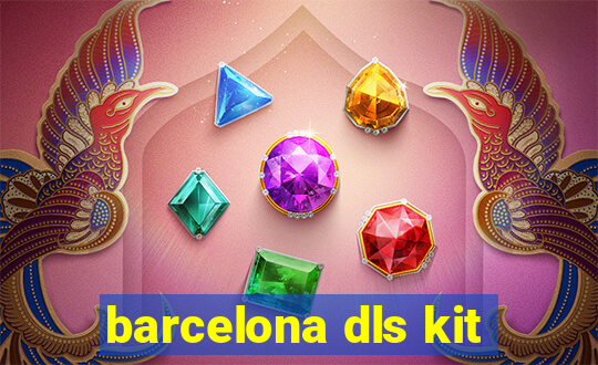 barcelona dls kit