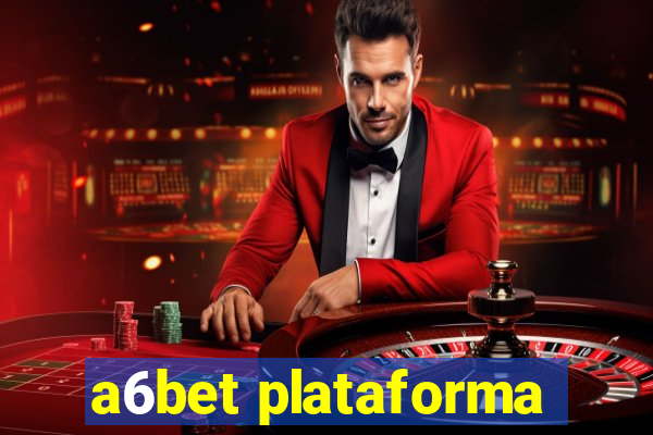 a6bet plataforma