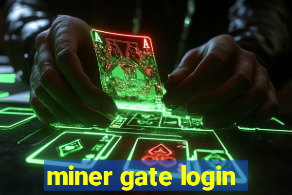 miner gate login
