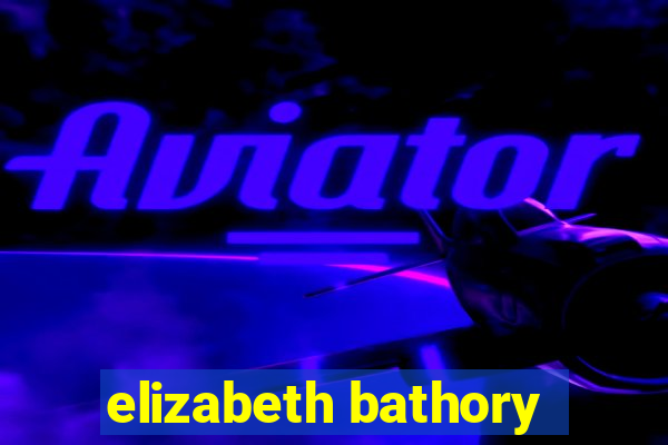 elizabeth bathory