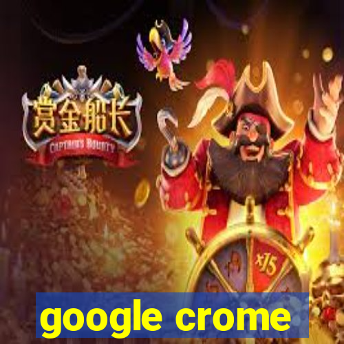 google crome