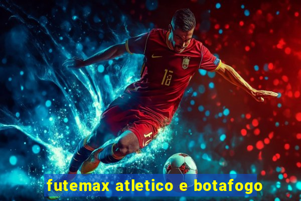 futemax atletico e botafogo