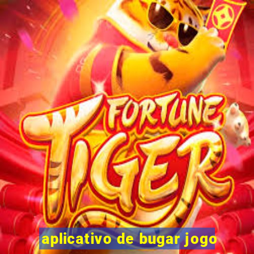 aplicativo de bugar jogo