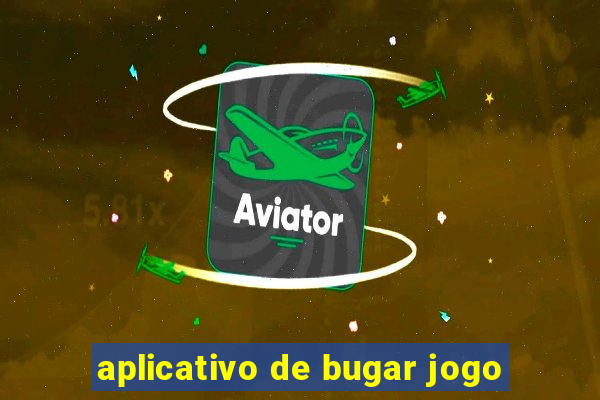aplicativo de bugar jogo