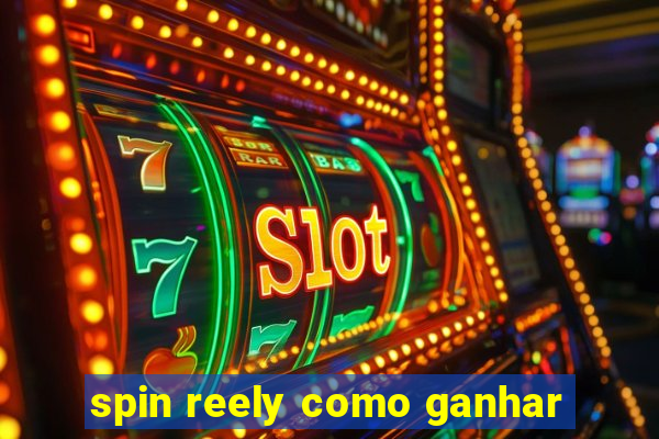 spin reely como ganhar