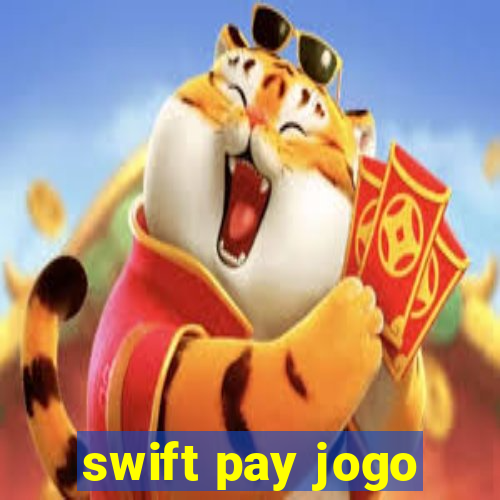 swift pay jogo