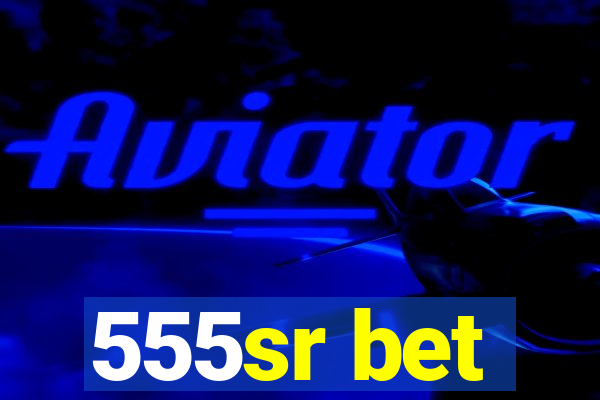 555sr bet
