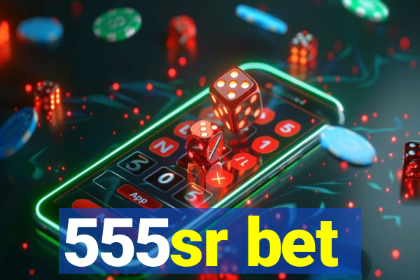 555sr bet