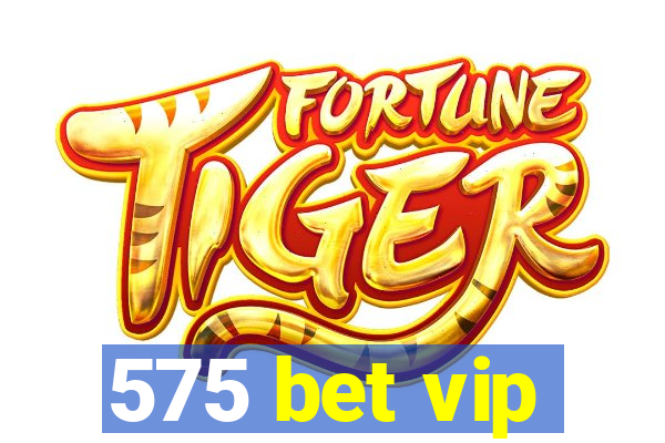 575 bet vip
