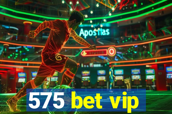 575 bet vip