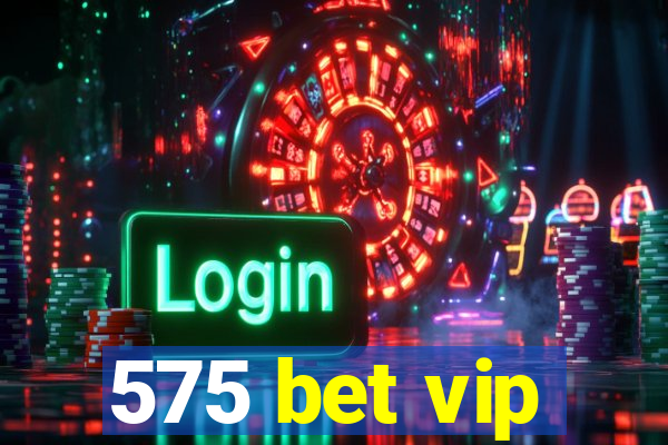 575 bet vip