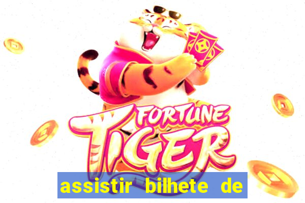 assistir bilhete de loteria filme completo dublado