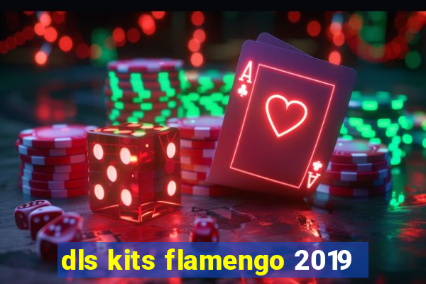 dls kits flamengo 2019