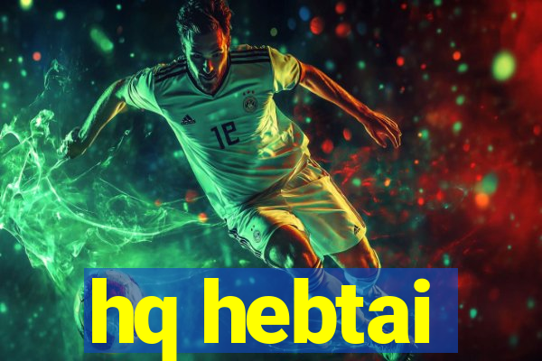 hq hebtai