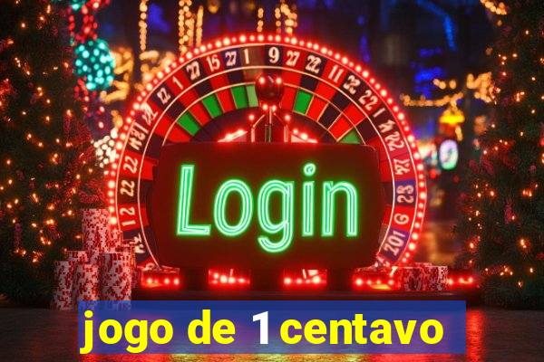 jogo de 1 centavo