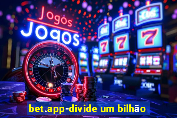 bet.app-divide um bilhão