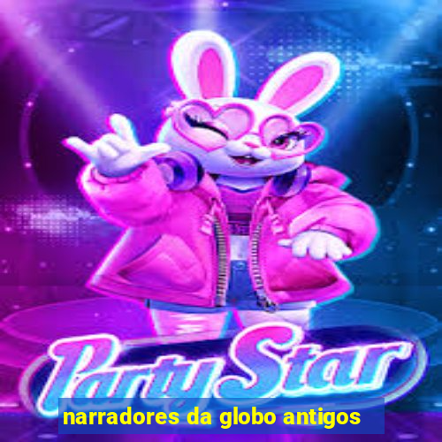 narradores da globo antigos
