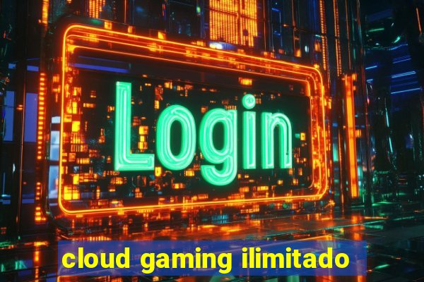 cloud gaming ilimitado