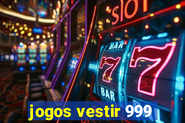 jogos vestir 999