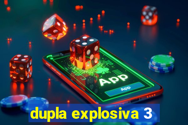 dupla explosiva 3