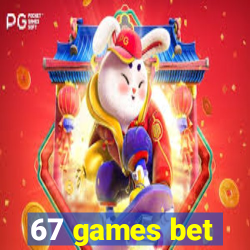 67 games bet