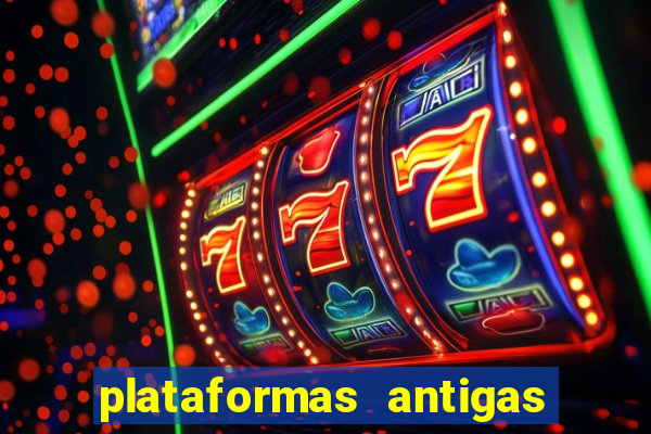 plataformas antigas de jogos slots