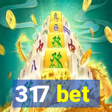 317 bet