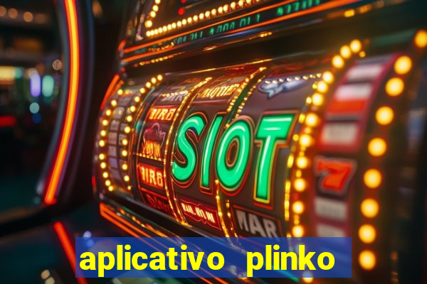 aplicativo plinko paga mesmo