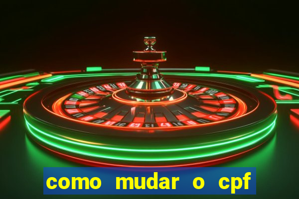 como mudar o cpf no jogo do tigre