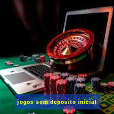 jogos sem deposito inicial