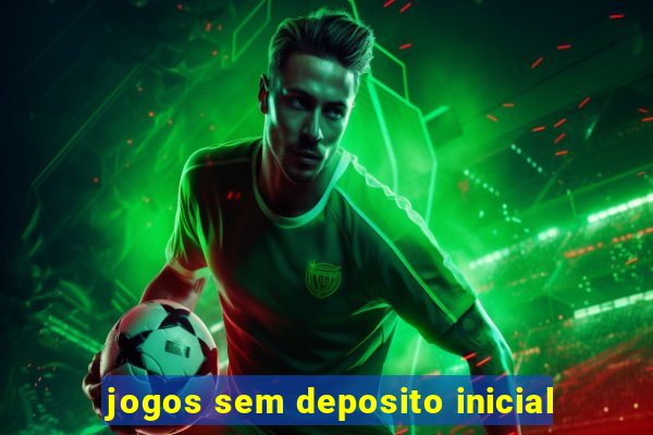 jogos sem deposito inicial