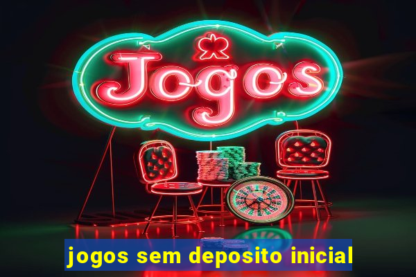 jogos sem deposito inicial