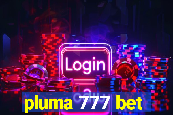 pluma 777 bet